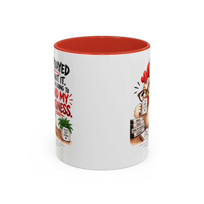 I've Prayed About It, Now I'm Going to Mind My Business Chicken Mug