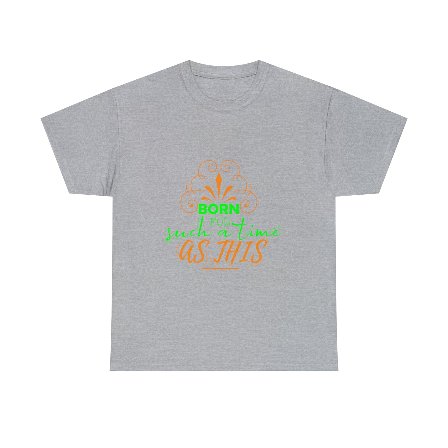 Born For Such A Time As This Unisex Heavy Cotton Tee