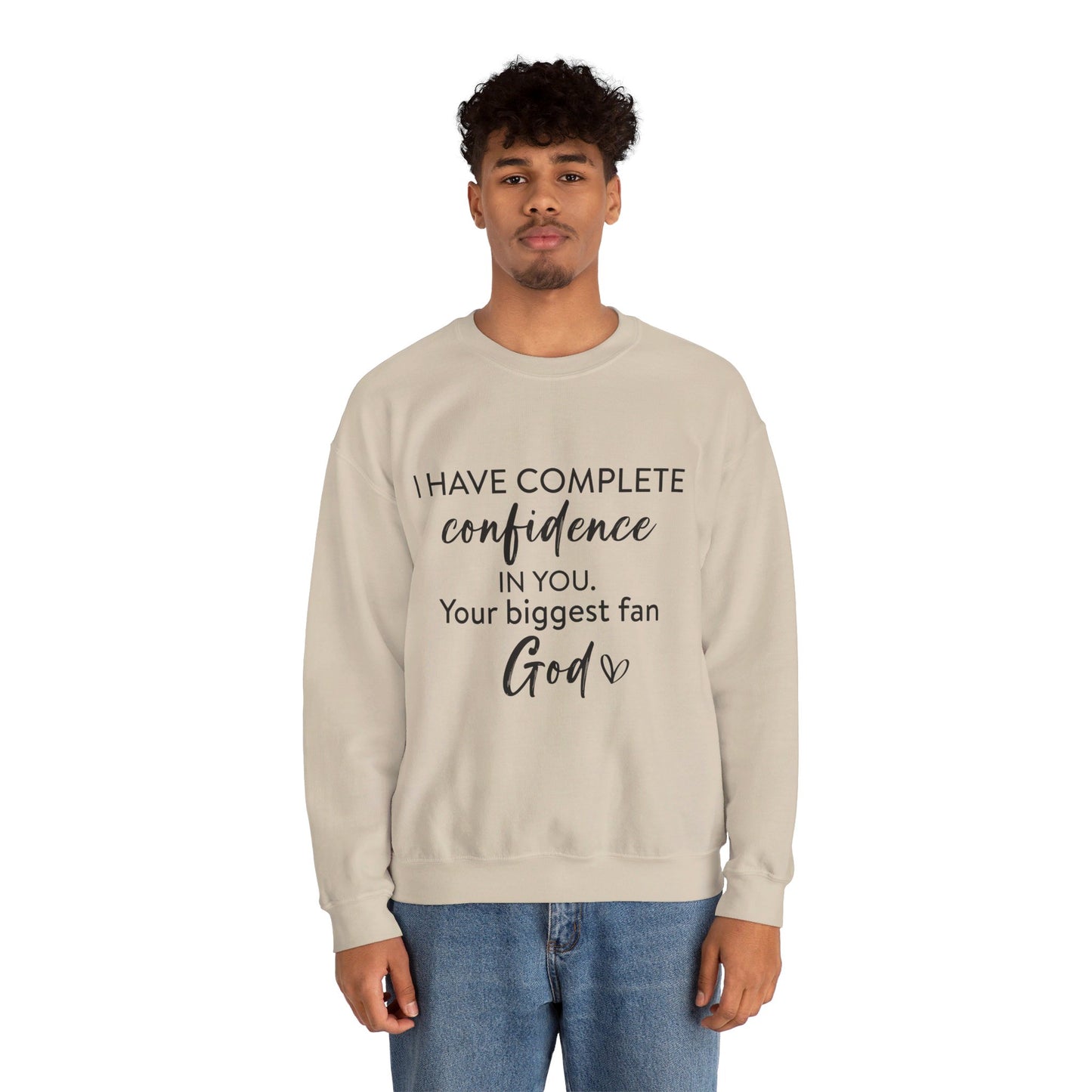 I Have Complete Confidence In You Your Biggest Fan God Unisex Heavy Blend™ Crewneck Christian Sweatshirt