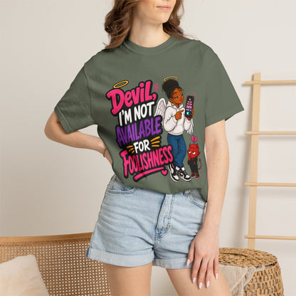Devil, I’m Not Available for Foolishness T-Shirt — Sassy Black Girl Graphic Tee - ClaimedbyGodDesigns