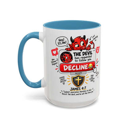 Decline the Devil Coffee Mug — "The Devil Has Requested to Follow You" (James 4:7)