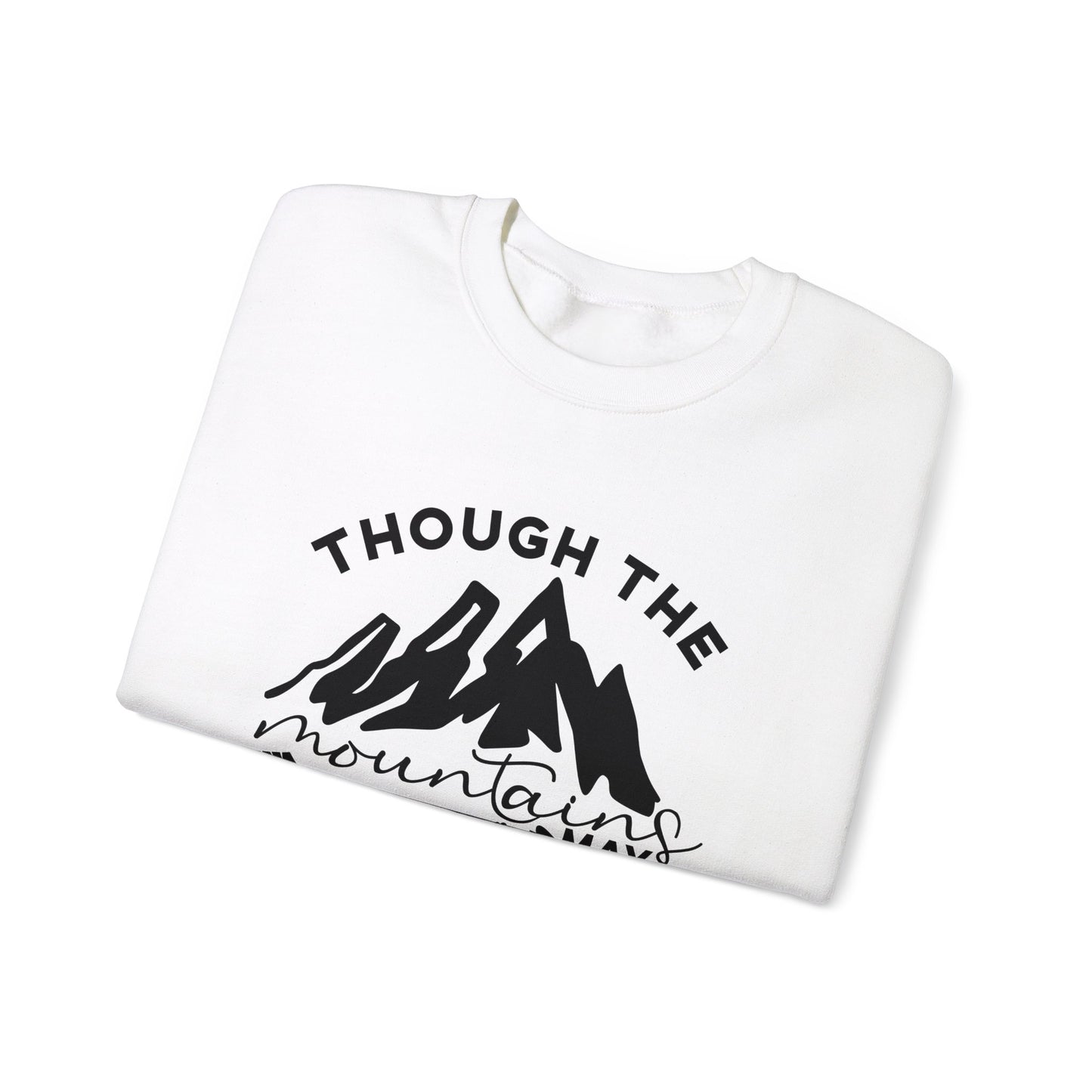 Though The Mountains May Crumble You Will Not  Unisex Heavy Blend™ Crewneck Christian Sweatshirt