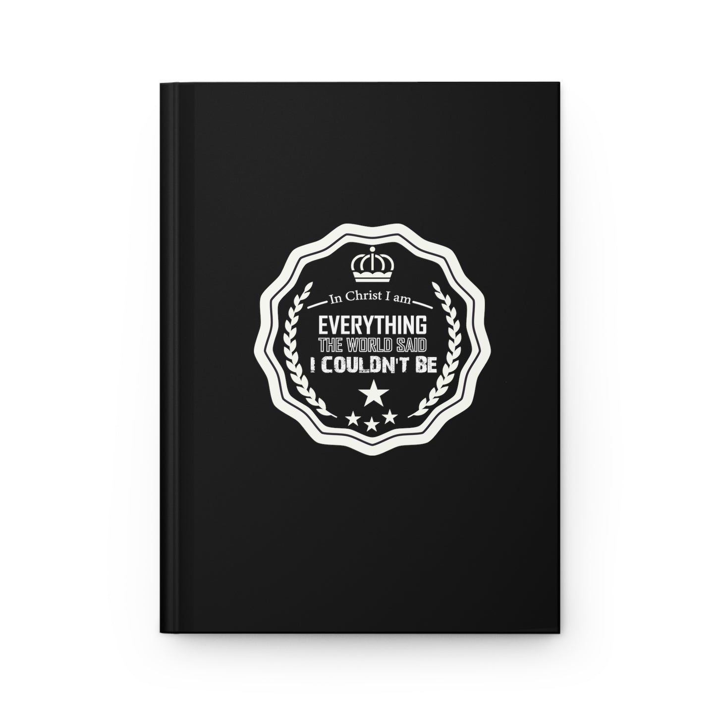 In Christ I Am Everything The World Said I Couldn't Be  Hardcover Journal Matte