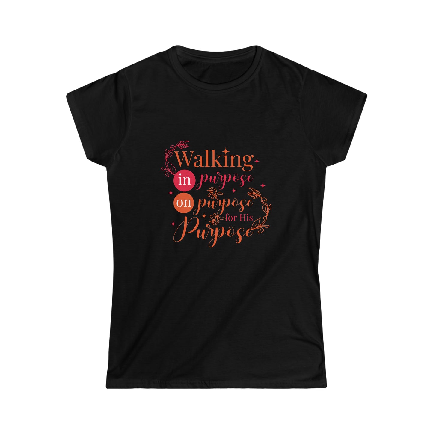 Walking On Purpose In Purpose For His Purpose Women's T-shirt