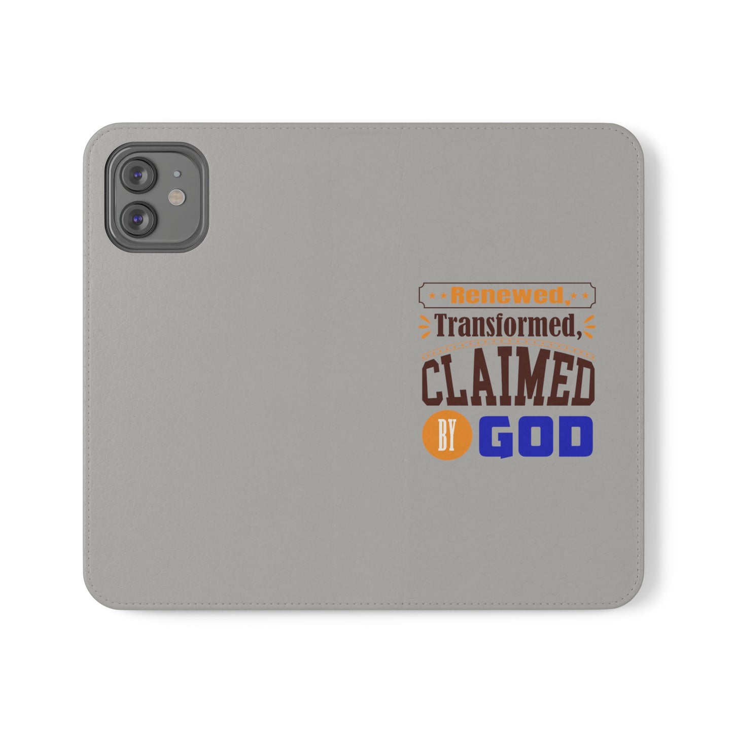 Renewed, Transformed, Claimed By God Phone Flip Cases