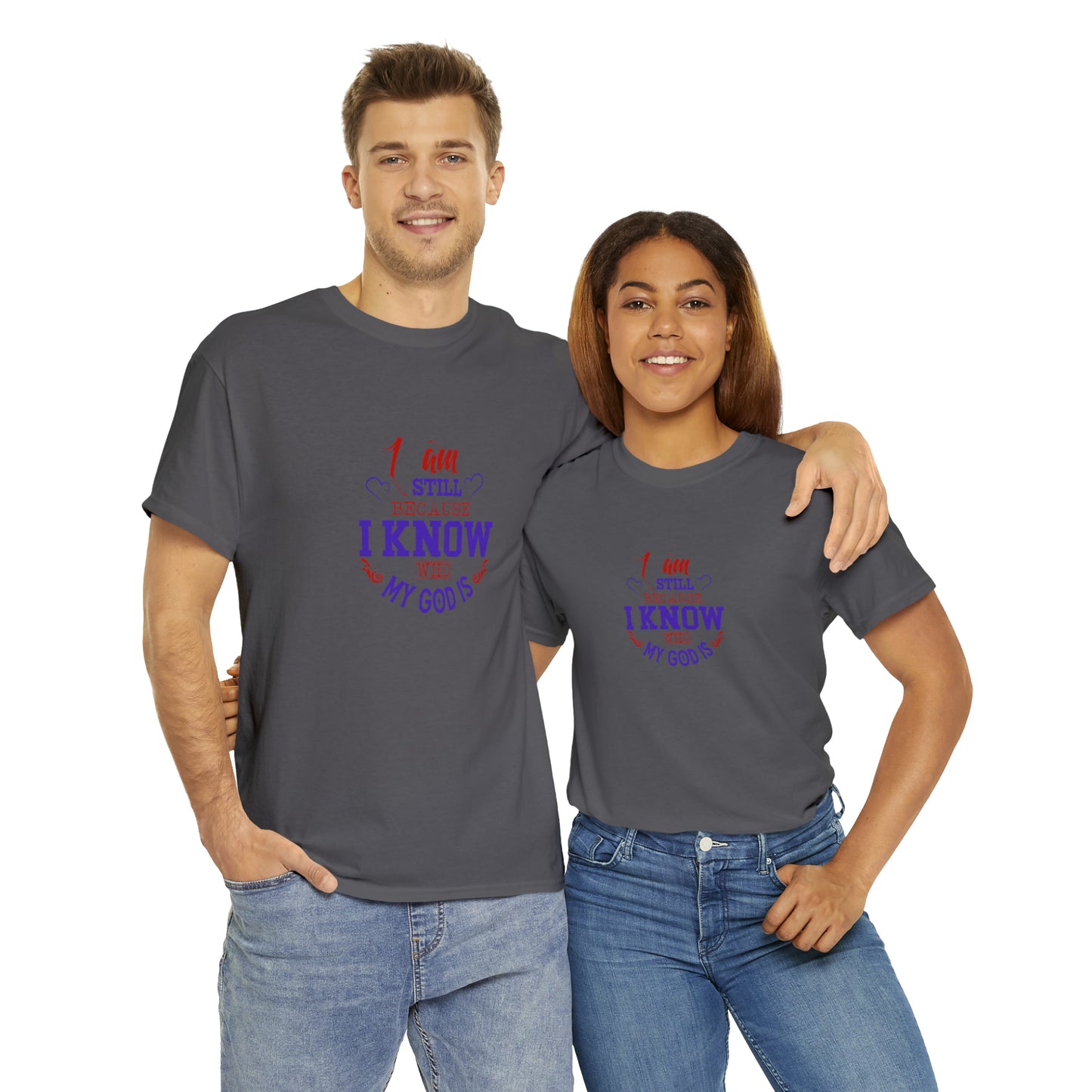 I Am Still Because I Know Who My God Is  Unisex Heavy Cotton Tee