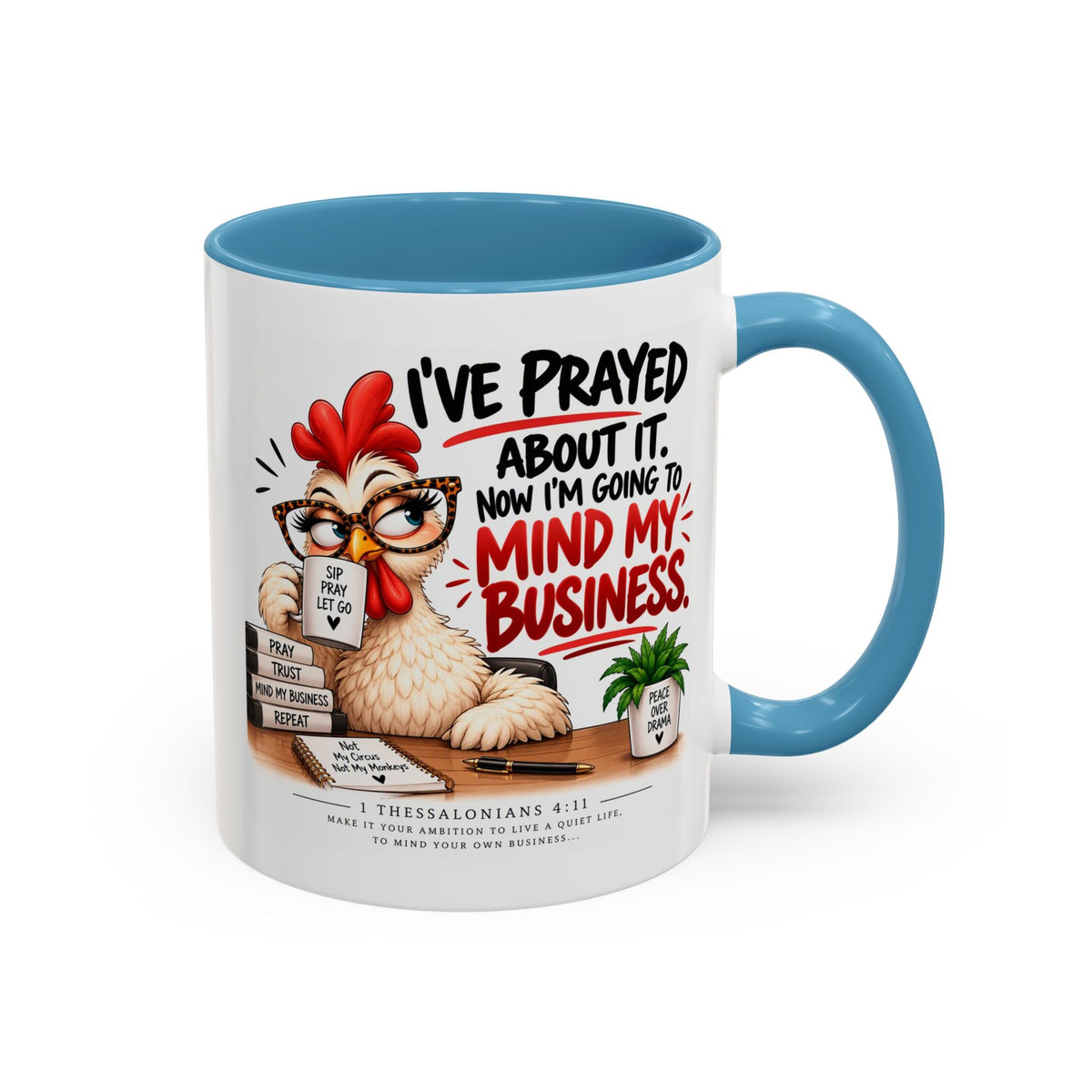I've Prayed About It, Now I'm Going to Mind My Business Chicken Mug