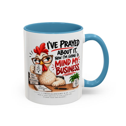 I've Prayed About It, Now I'm Going to Mind My Business Chicken Mug