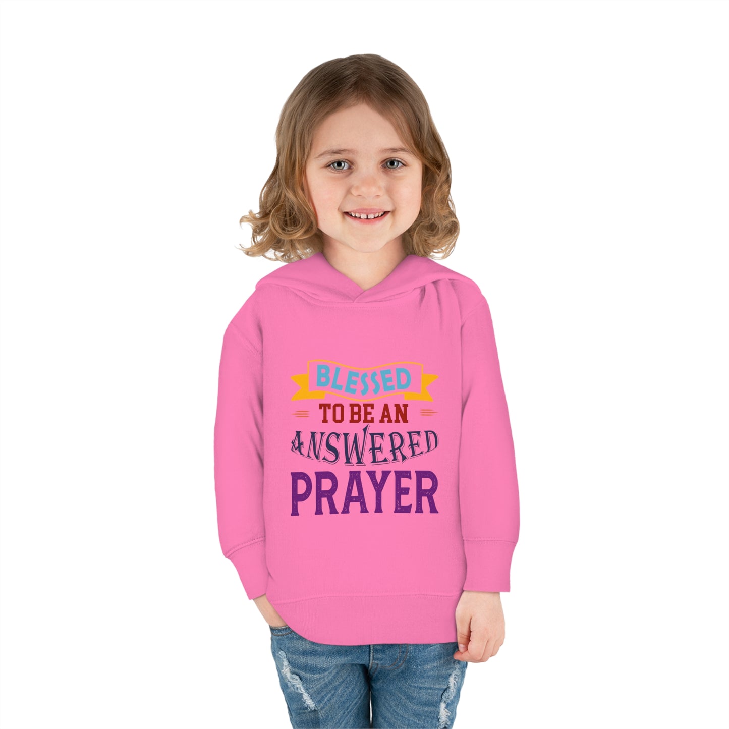 Blessed To Be An Answered Prayer Toddler Pullover Fleece Hoodie Printify