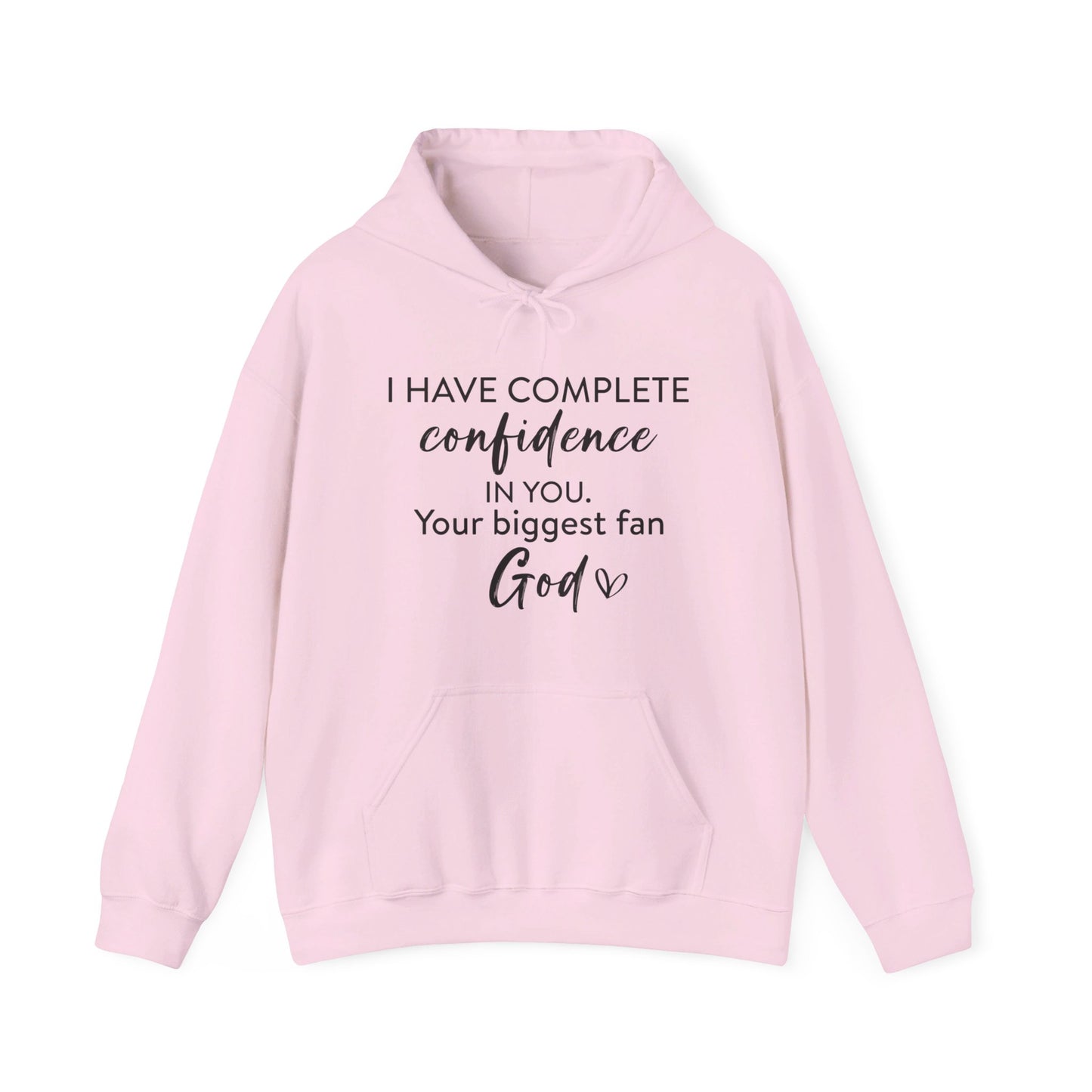 I Have Complete Confidence In You Your Biggest Fan God Unisex Christian Pullover Hooded Sweatshirt