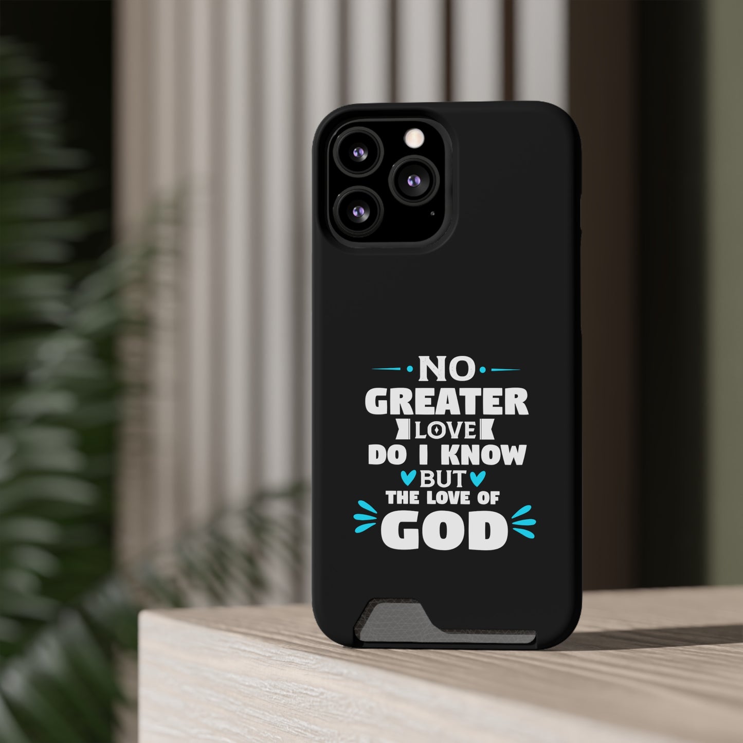 No Greater Love Do I Know But The Love Of God  Phone Case With Card Holder