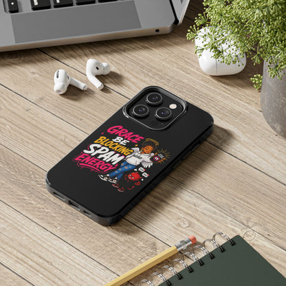Tough Phone Case — "Grace Be Blocking Spam Energy" Black Protective Phone Cover