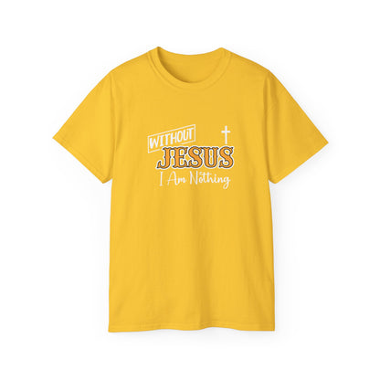 Without Jesus I Am Nothing Unisex Christian Ultra Cotton Tee Printify