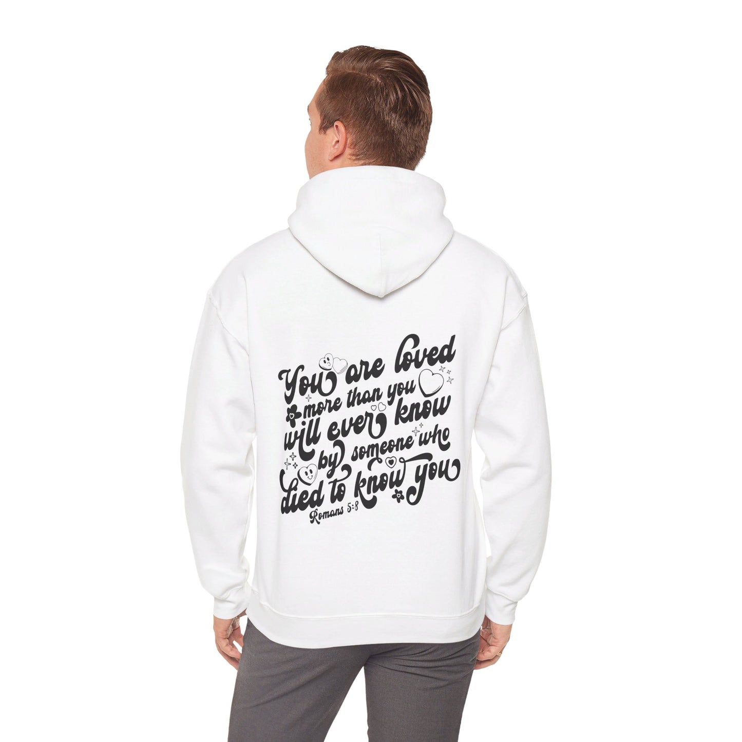 Romans 5:8 You Are Loved More Than You Will Ever Know Unisex Christian Pullover Hooded Sweatshirt