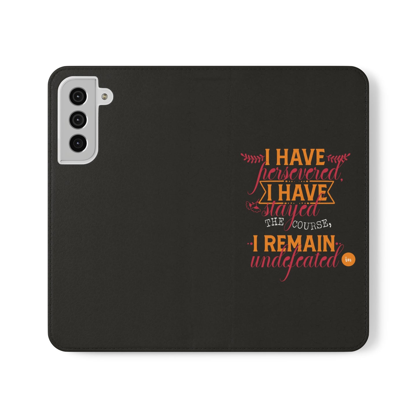 I Have Persevered I Have Stayed The Course I Remain Undefeated In Christ Phone Flip Cases