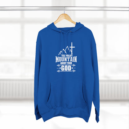 Tell Your Mountain Who He Is Unisex Christian Pullover Hooded Sweatshirt - ClaimedbyGodDesigns