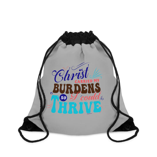 Christ Carried My Burdens So I Could Thrive Drawstring Bag