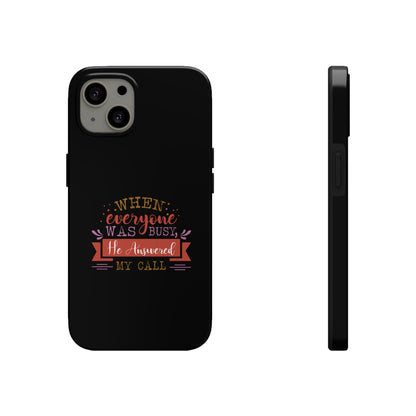 When Everyone Was Busy He Answered My Call Tough Phone Cases, Case-Mate