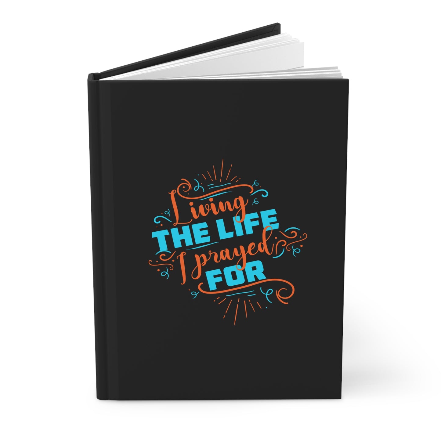 Living The Life I Prayed For Hardcover Journal Matte