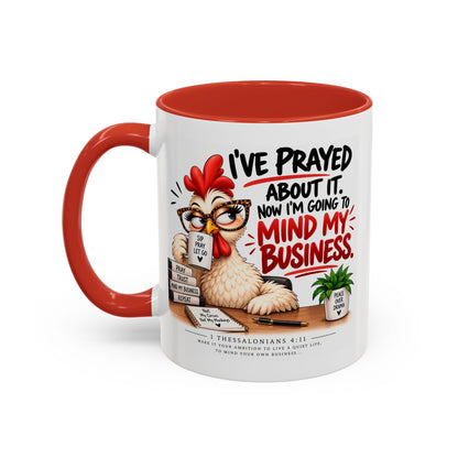 I've Prayed About It, Now I'm Going to Mind My Business Chicken Mug