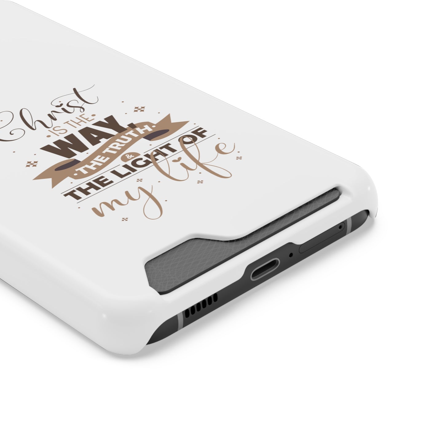 Christ Is The Way, The Truth, & The Light Of My Life Phone Case With Card Holder