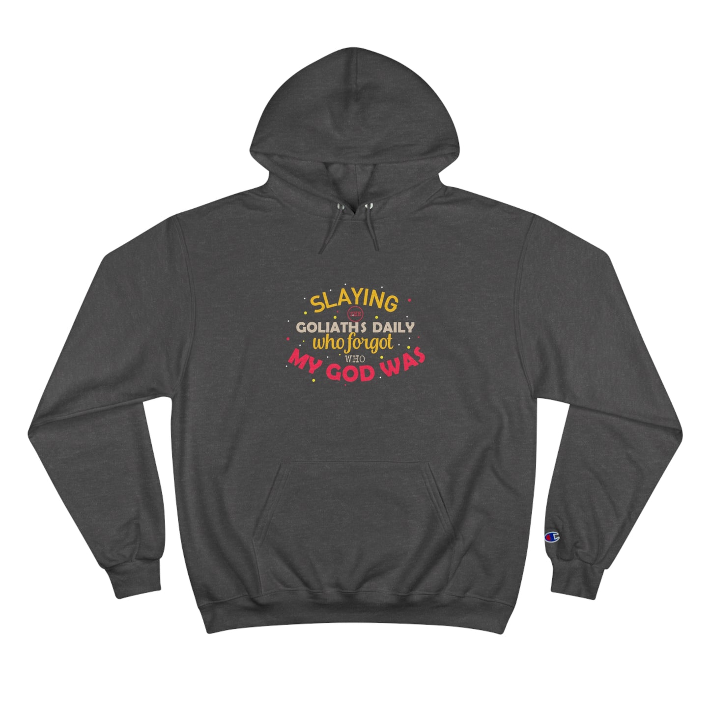 Slaying The Goliaths Daily Who Forgot Who My God Was Unisex Champion Hoodie