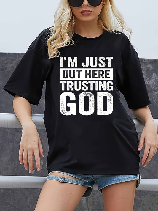 I'm Just Out Here Trusting God Oversized Women's Christian T-shirt claimedbygoddesigns