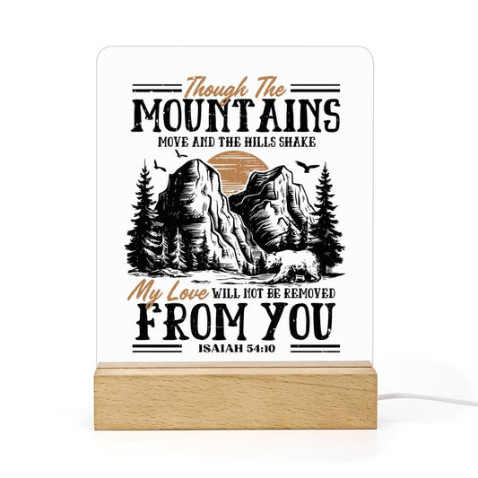 Though The Mountains Move And The Hills Shake My Love Will Not Be Removed From You Christian Acrylic Night Light with Wooden Base Christian Gift Idea