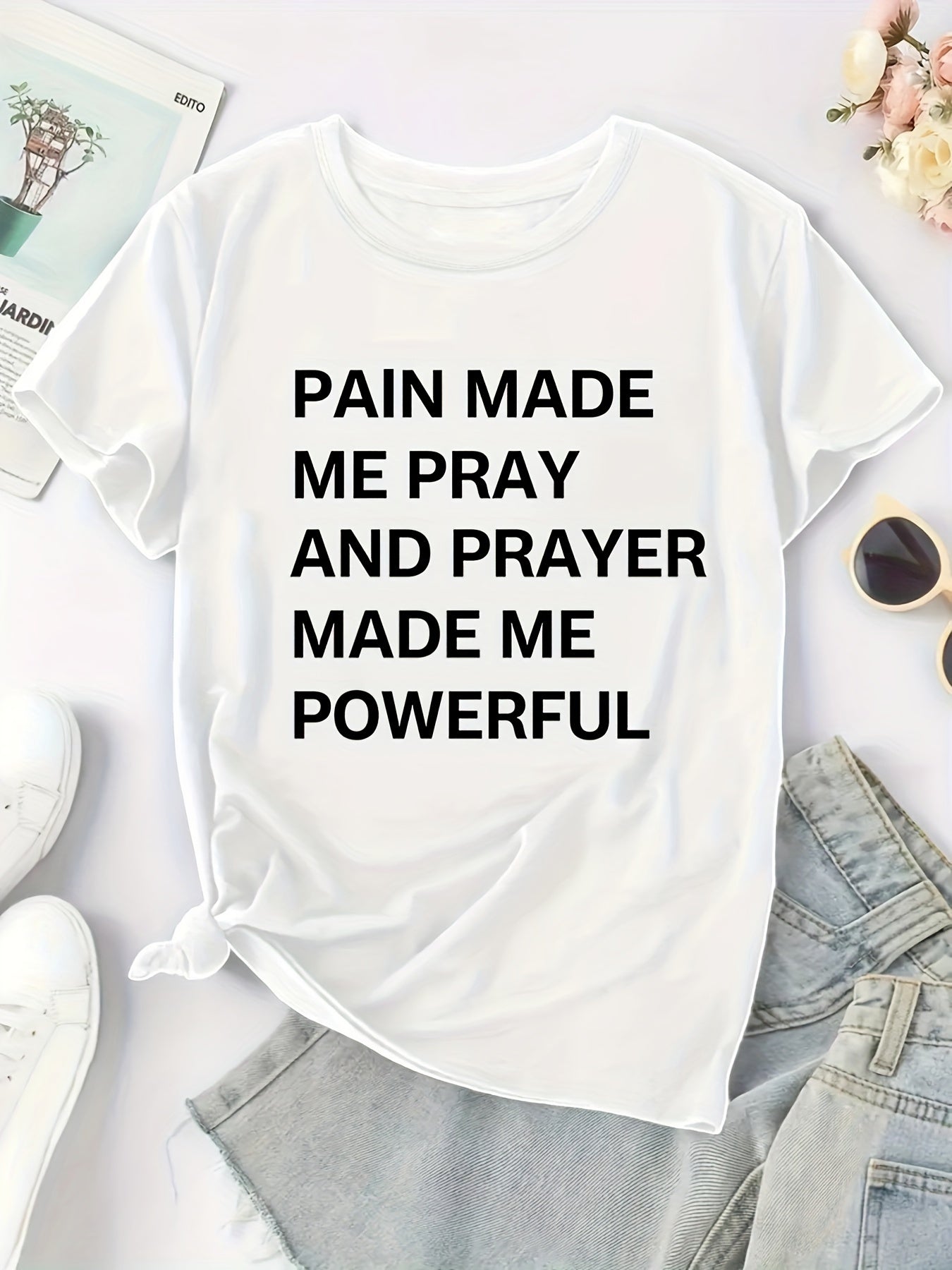 Pain Made Me Pray & Prayer Made Me Powerful Women's Christian T-shirt claimedbygoddesigns