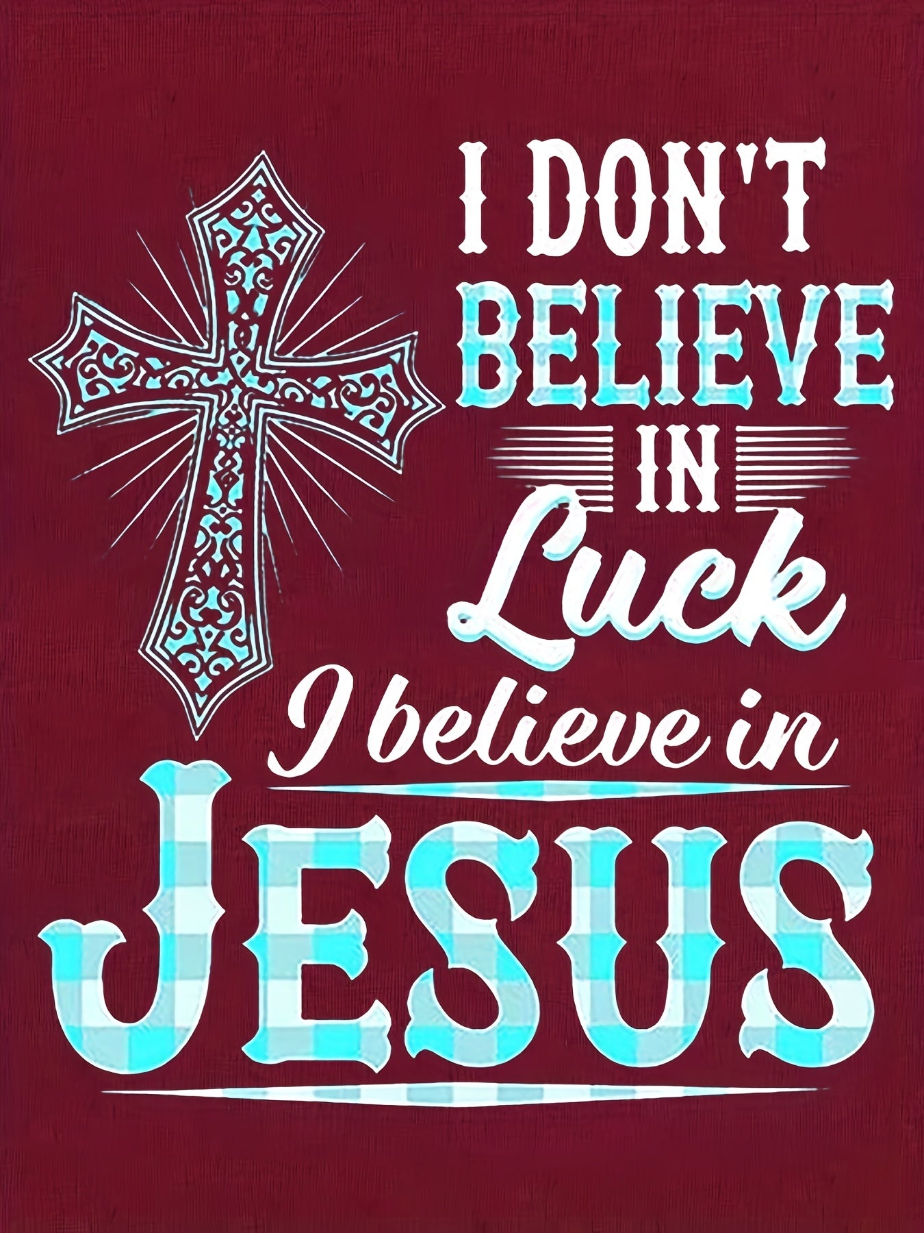 I Don't Believe In Luck I Believe In Jesus Women's Christian T-shirt claimedbygoddesigns