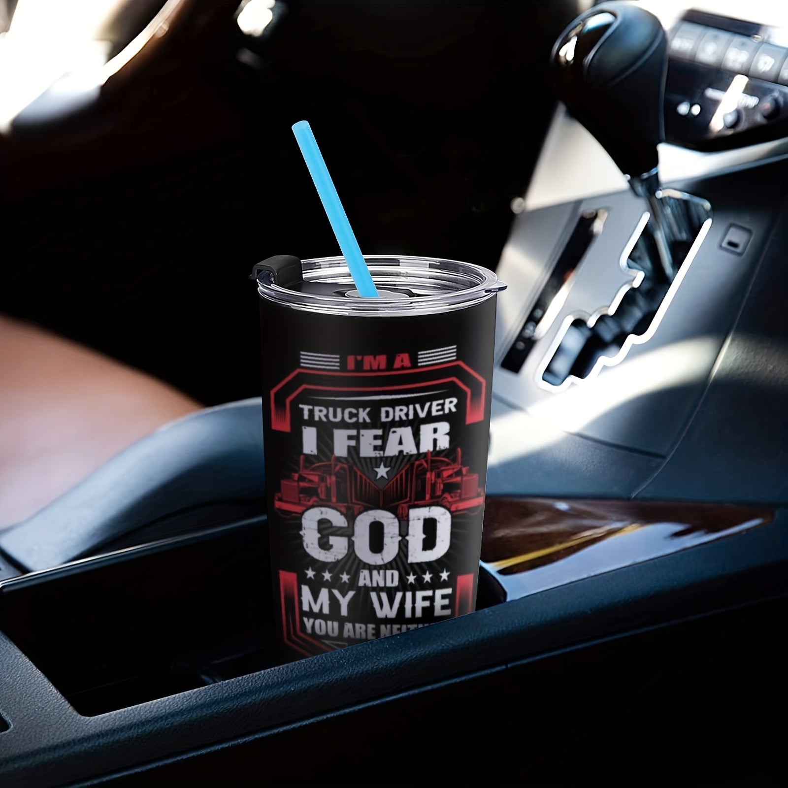 I'm A Truck Driver I Fear God And My Wife You Are Neither, Stainless Steel Insulated Christian Tumbler 20oz claimedbygoddesigns