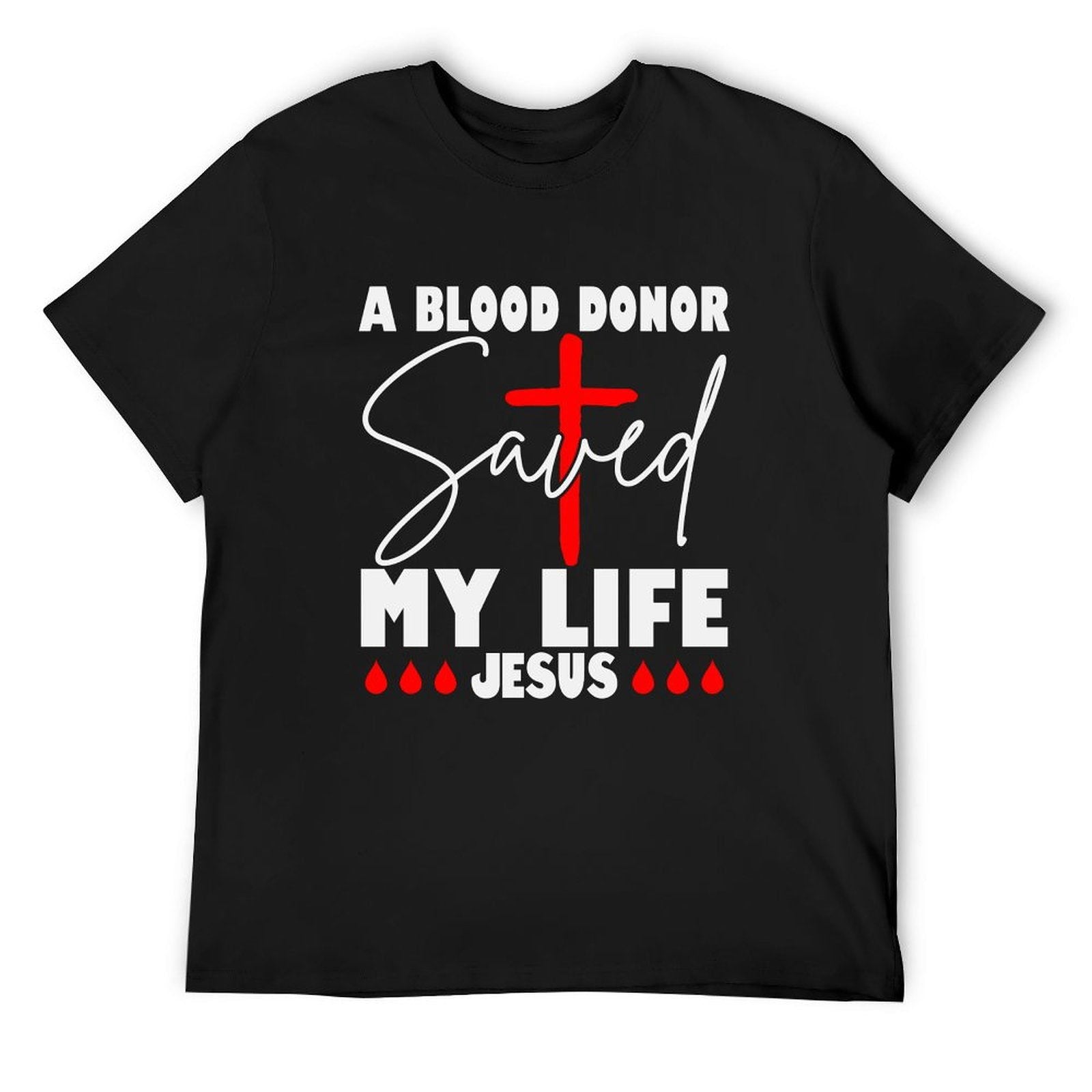 A Blood Donor Saved My Life Jesus Men's Christian T-shirt - ClaimedbyGodDesigns