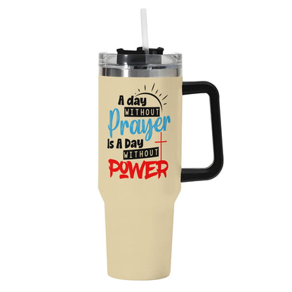 A Day Without Prayer 40oz Stainless Steel Christian Tumbler Gift With Black Handle and Straw - ClaimedbyGodDesigns