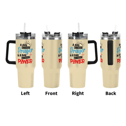 A Day Without Prayer 40oz Stainless Steel Christian Tumbler Gift With Black Handle and Straw - ClaimedbyGodDesigns
