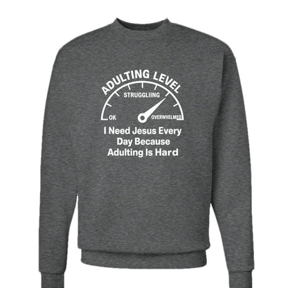 Adulting Level Unisex Christian Pullover Sweatshirt - ClaimedbyGodDesigns
