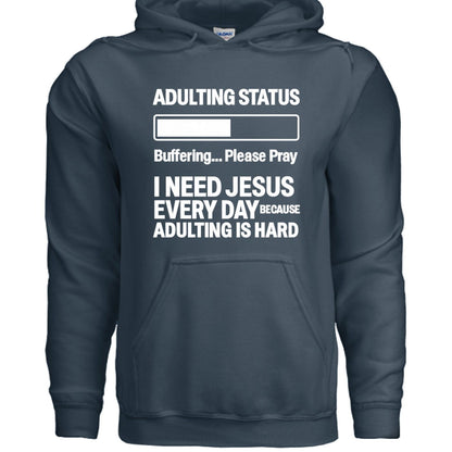 Adulting Status Buffering Please Pray Unisex Christian Pullover Hooded Sweatshirt - ClaimedbyGodDesigns