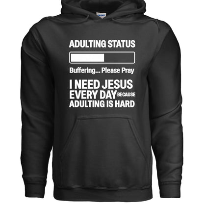Adulting Status Buffering Please Pray Unisex Christian Pullover Hooded Sweatshirt - ClaimedbyGodDesigns