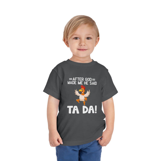 After God Made Me He Said Ta-da Christian Toddler T-Shirt - ClaimedbyGodDesigns