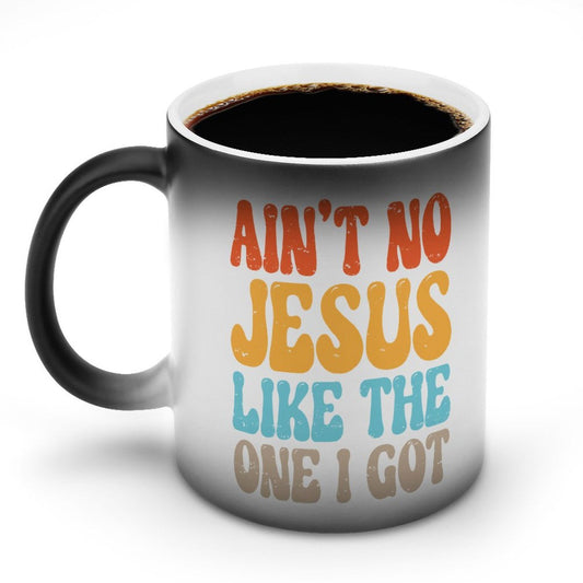 Ain't No Jesus Like The One I Got Christian Color Changing Mug (Dual-sided) - ClaimedbyGodDesigns