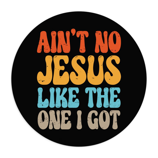Ain't No Jesus Like The One I Got Christian Mouse Pad - ClaimedbyGodDesigns