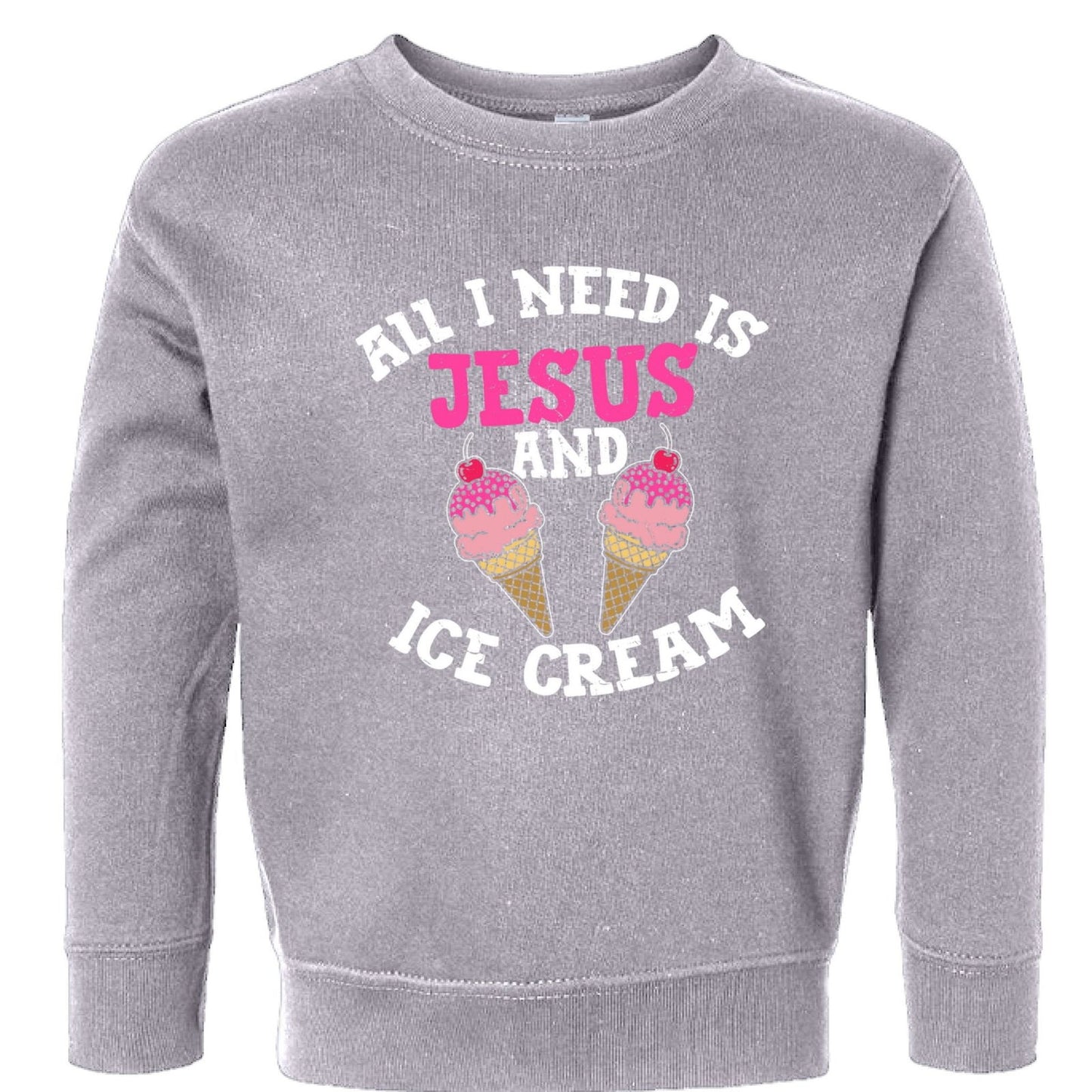All I Need Is Jesus And Ice Cream Toddler Christian Pullover Sweatshirt - ClaimedbyGodDesigns
