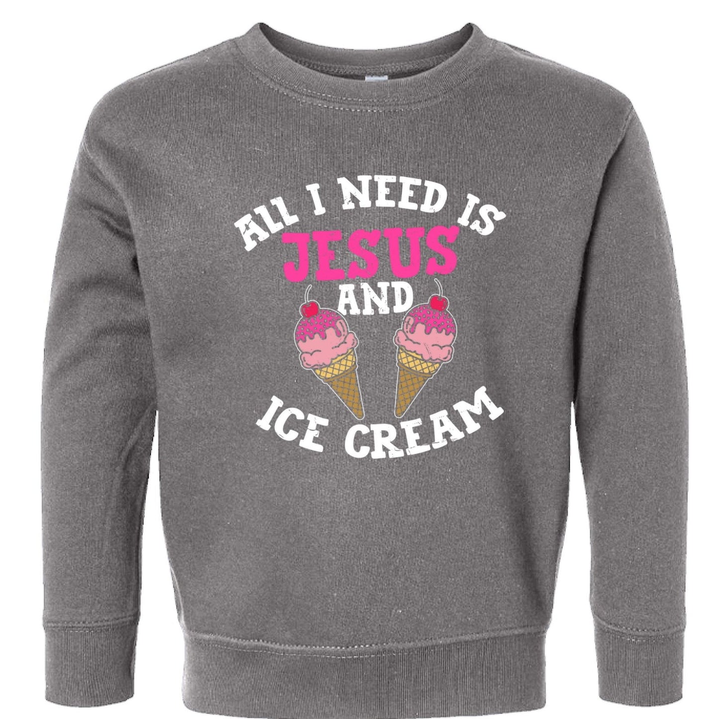 All I Need Is Jesus And Ice Cream Toddler Christian Pullover Sweatshirt - ClaimedbyGodDesigns