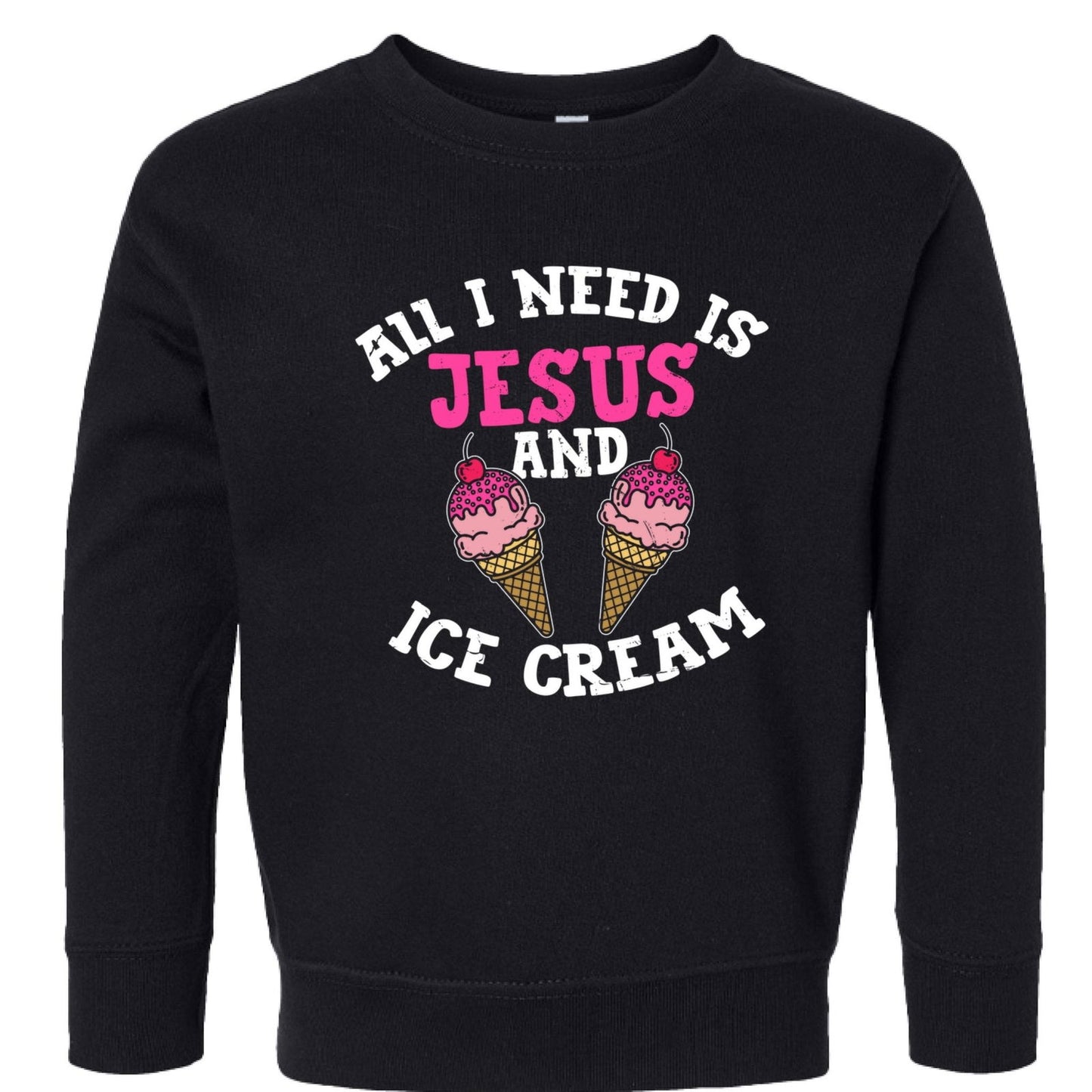 All I Need Is Jesus And Ice Cream Toddler Christian Pullover Sweatshirt - ClaimedbyGodDesigns