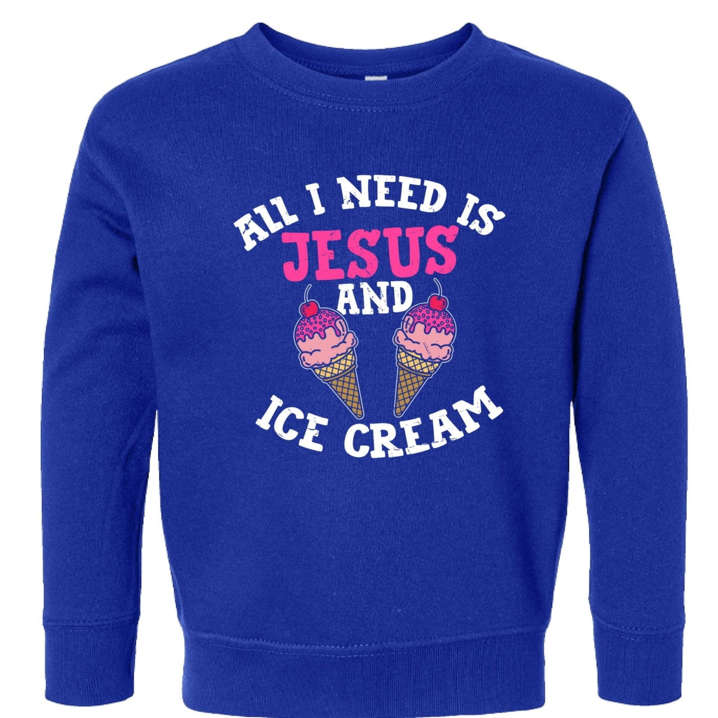 All I Need Is Jesus And Ice Cream Toddler Christian Pullover Sweatshirt - ClaimedbyGodDesigns