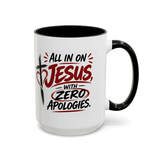 All In on Jesus with Zero Apologies Christian Coffee Mug - Claimed by God Designs