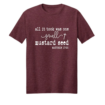 All It Took Was One Small Mustard Seed Unisex Christian T-shirt - ClaimedbyGodDesigns
