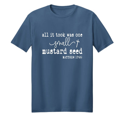 All It Took Was One Small Mustard Seed Unisex Christian T-shirt - ClaimedbyGodDesigns