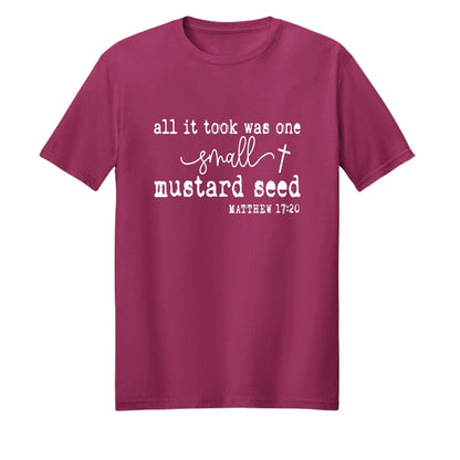 All It Took Was One Small Mustard Seed Unisex Christian T-shirt - ClaimedbyGodDesigns