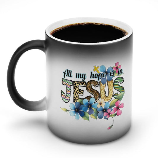 All My Hope Is In Jesus Christian Color Changing Mug (Dual-sided) - ClaimedbyGodDesigns