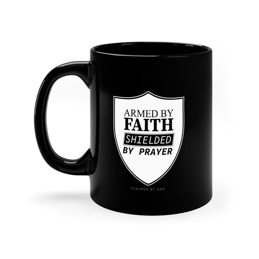 Armed By Faith Shielded By Prayer Christian Black Ceramic Mug 11oz (double sided print) - ClaimedbyGodDesigns